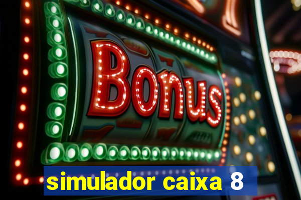 simulador caixa 8